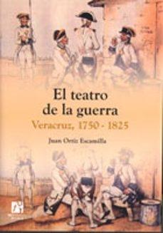 El teatro de la guerra "Veracruz 1750-1825"