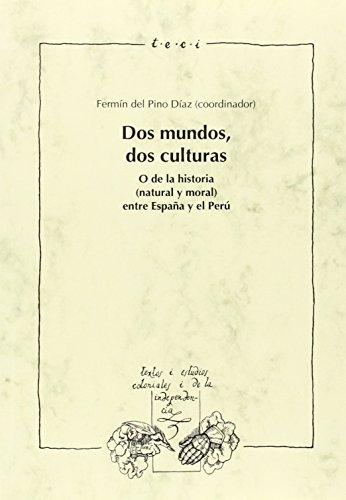 Dos mundos, dos culturas "O de la historia (natural y moral) entre España y Perú"