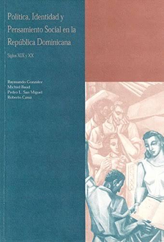 Política, identidad y pensamiento social en la República Dominicana "Siglos XIX y XX"