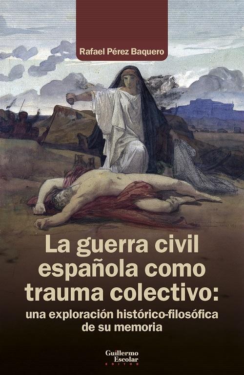 La Guerra Civil española como trauma colectivo "Una exploración histórico-filosófica de su memoria"