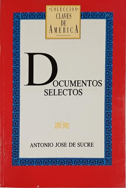 Documentos selectos "(Antonio José de Sucre)"