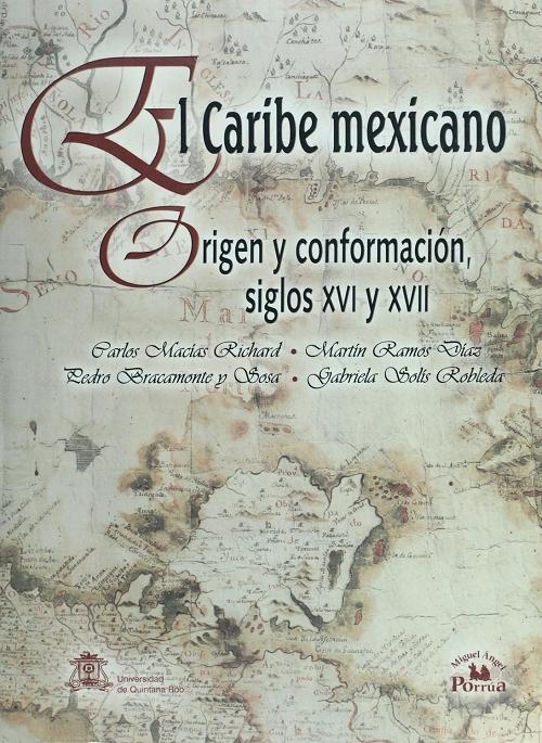 El Caribe mexicano "Origen y conformación, siglos XVI y XVII"