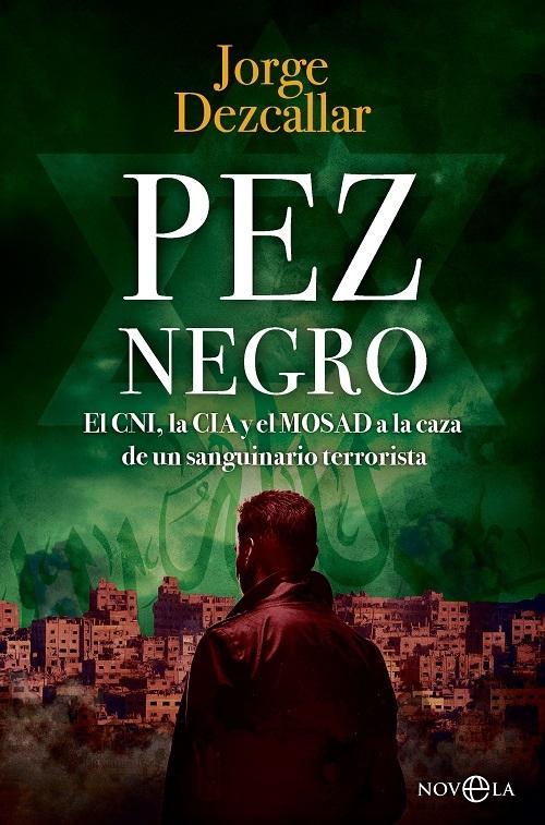 Pez negro "El CNI, la CIA y el Mossad a la caza de un sanguinario terrorista"