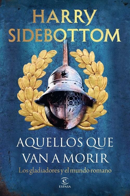 Aquellos que van a morir "Los gladiadores y el mundo romano"