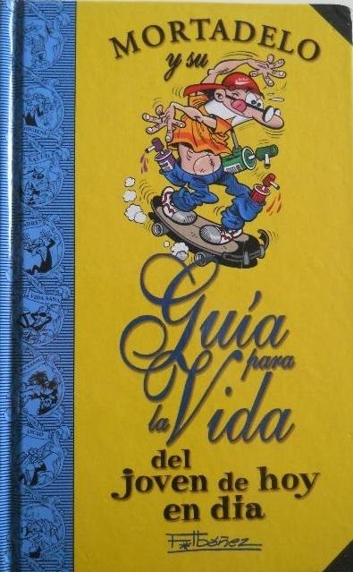 Guía para la vida del joven de hoy en día "(Guías para la Vida de Mortadelo y Filemón)"
