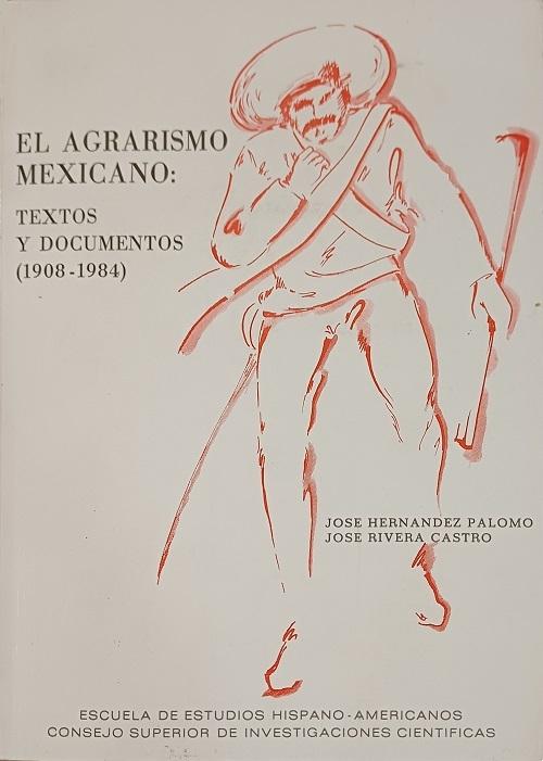 El agrarismo mexicano "Textos y documentos (1908-1984)"