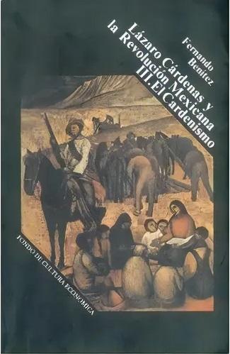 Lázaro Cárdenas y la Revolución Mexicana - III. El Cardenismo