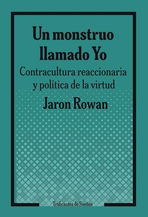 Un monstruo llamado Yo "Contracultura reaccionaria y política de la virtud"