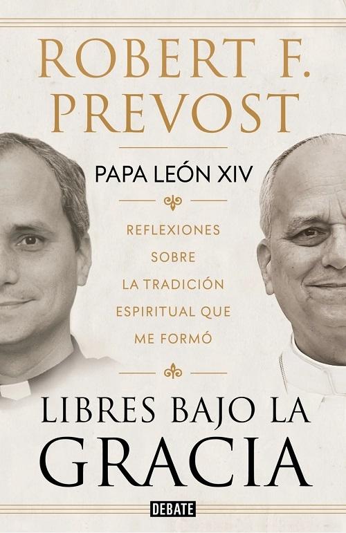 Libres bajo la gracia "Reflexiones sobre la tradición espiritual que me formó"