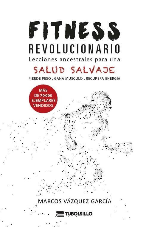 Fitness revolucionario "Lecciones ancestrales para una salud salvaje"