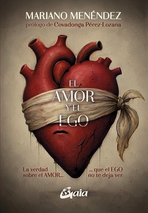 El amor y el ego "La verdad sobre el amor que el ego no te deja ver"