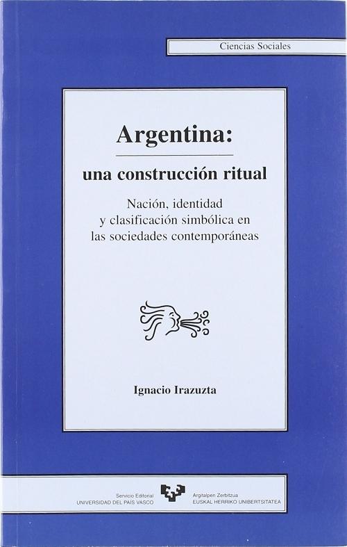 Argentina: una construcción ritual "Nación, identidad y clasificación simbólica en las sociedades contemporáneas"