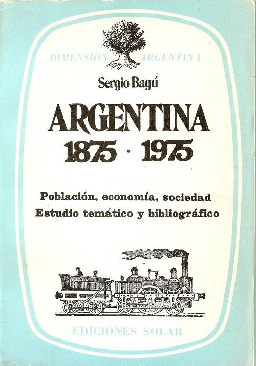 Argentina 1875-1975 "Población, economía, sociedad. Estudio temático y bibliográfico"
