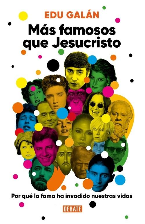 Más famosos que Jesucristo "Por qué la fama ha invadido nuestras vidas"
