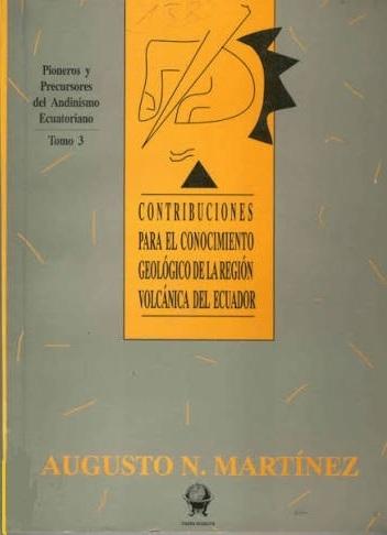 Contribuciones para el conocimiento geológico de la región volcánica de Ecuador "Pioneros y Precursores del Andinismo Ecuatoriano - Tomo 3"