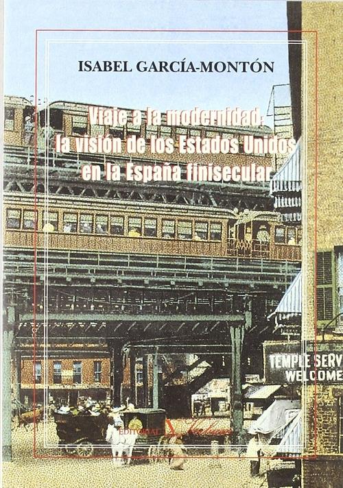 Viaje a la modernidad "La visión de los Estados Unidos en  la España finisecular"