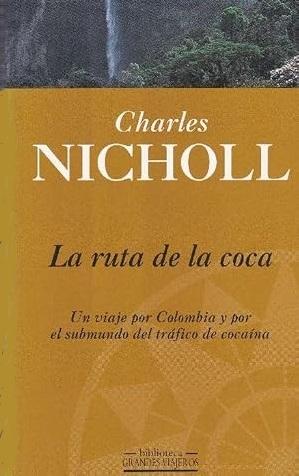La ruta de la coca "Un viaje por Colombia y por el submundo del tráfico de cocaína"