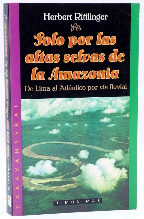 Solo por las altas selvas de la Amazonia "De Lima al Atlántico por vía fluvial"