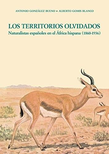 Los territorios olvidados "Naturalistas españoles en el África hispana (1860-1936)"