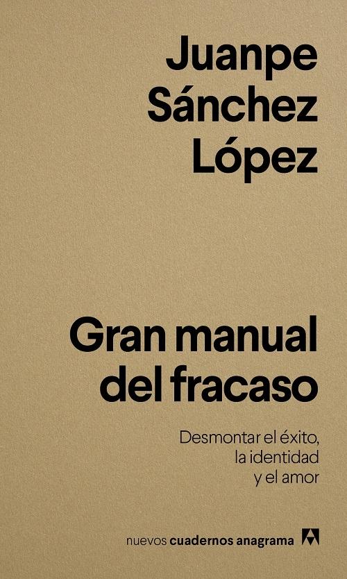 Gran manual del fracaso "Desmontar el éxito, la identidad y el amor"