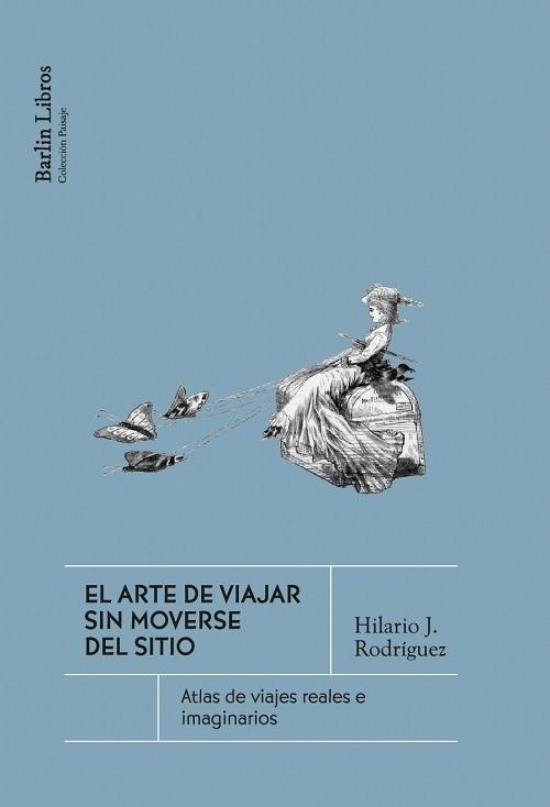 El arte de viajar sin moverse del sitio "Atlas de viajes reales e imaginarios"
