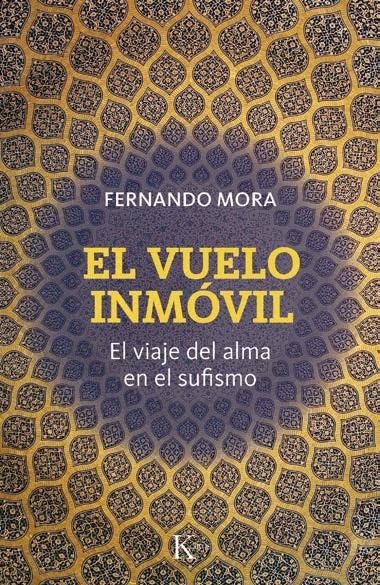 El vuelo inmóvil "El viaje del alma en el sufismo"