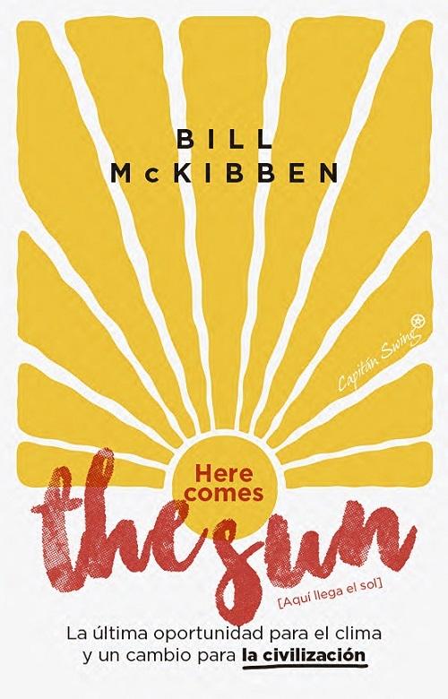 Here comes the sun [Aquí llega el sol] "La última oportunidad para el clima y un cambio para la civilización"