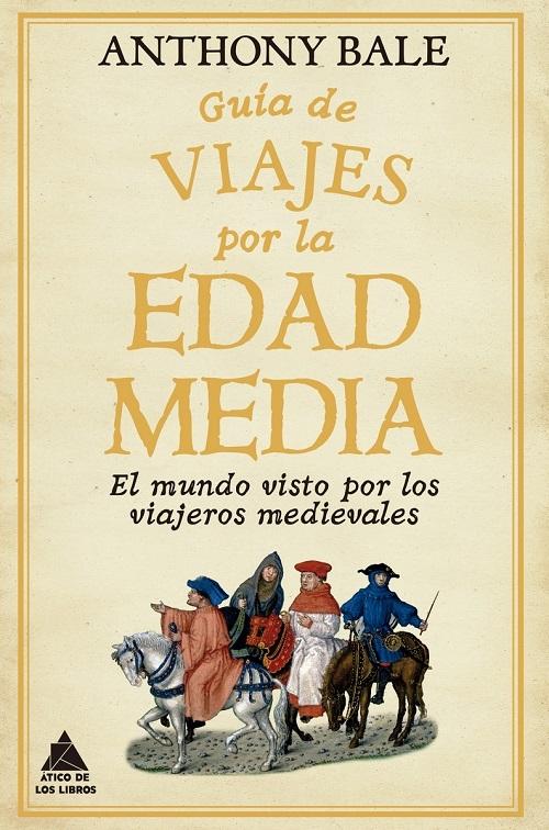 Guía de viajes por la Edad Media "El mundo visto por los viajeros medievales"