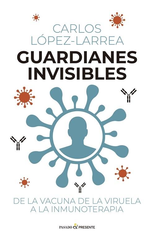 Guardianes invisibles "De la vacuna de la viruela a la inmunoterapia"