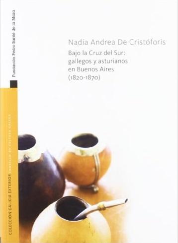 Bajo la Cruz del Sur "Gallegos y asturianos en Buenos Aires (1820-1870)"