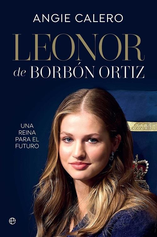 Leonor de Borbón Ortiz "Una reina para el futuro"
