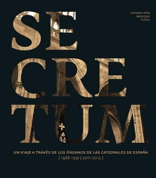 Secretum "Un viaje a través de los órganos de las catedrales de España"