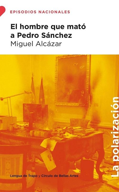 El hombre que mató a Pedro Sánchez "(Episodios nacionales: La polarización)"