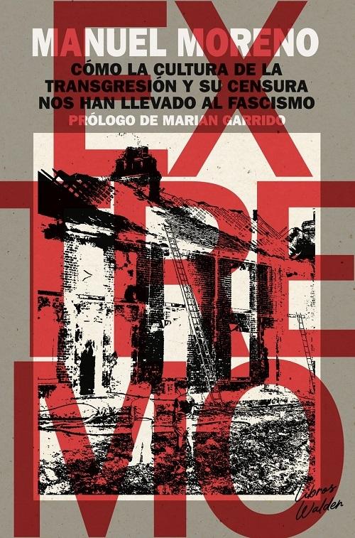 Extremo "Cómo la cultura de la transgresión y su censura nos han llevado al fascismo"