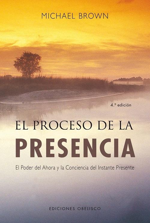 El proceso de la presencia "El poder del ahora y la conciencia del instante presente"