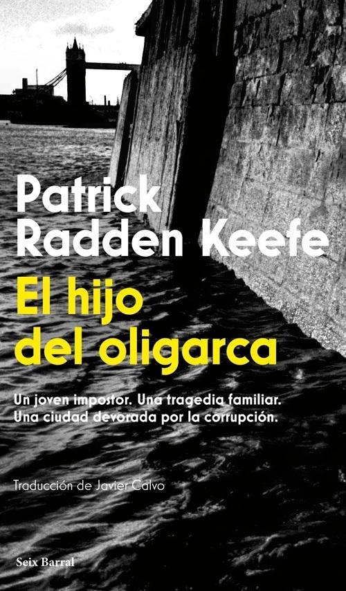 El hijo del oligarca "Un joven impostor. Una tragedia familiar. Una ciudad devorada por la corrupción"