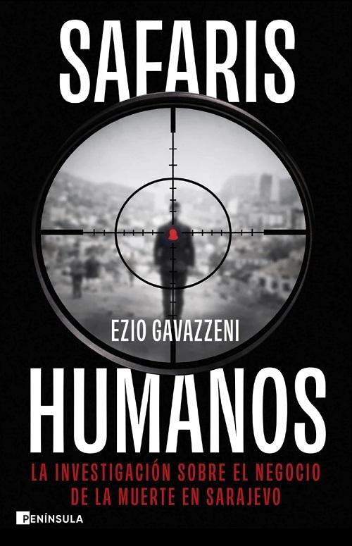 Safaris humanos "La investigación sobre el negocio de la muerte en Sarajevo"