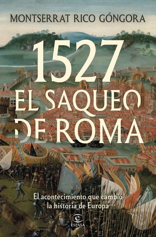 1527. El saqueo de Roma "El acontecimiento que cambió la historia de Europa"