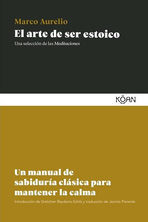 El arte de ser estoico "Un manual de sabiduría clásica para mantener la calma"