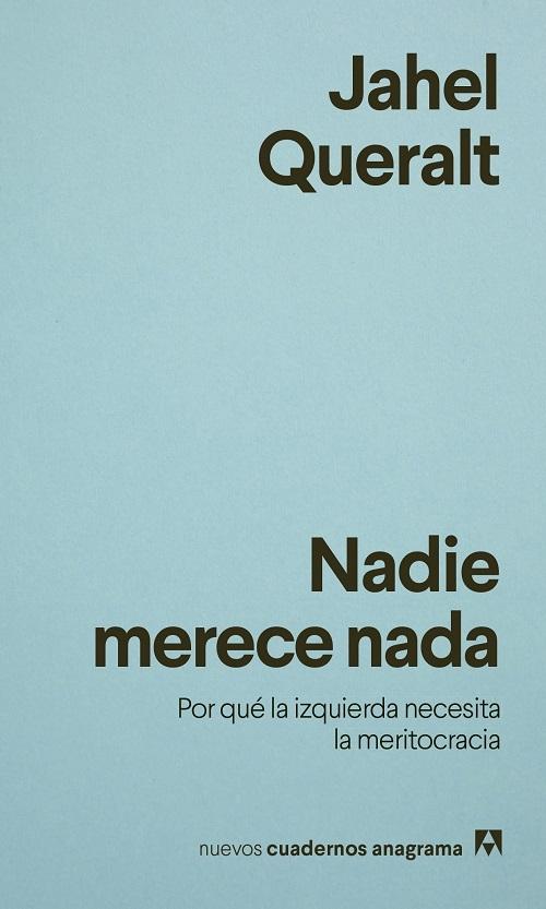 Nadie merece nada "Por qué la izquierda necesita la meritocracia"