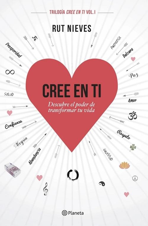 Cree en ti "Descubre el poder de transformar tu vida (Trilogía <Cree en ti> - Vol. 1)"