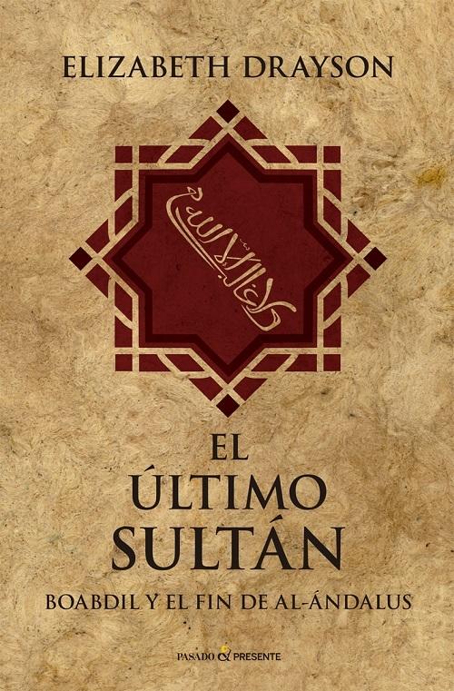 El último sultán " Boabdil y el fin del Al-Andalus". 
