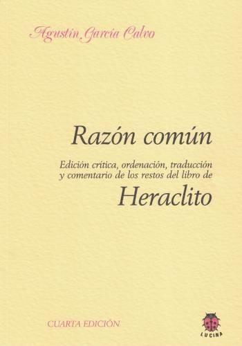 Razón común (Lecturas presocráticas - II) "Edición crítica, ordenación, traducción y comentario de los restos del libro de Heráclito"