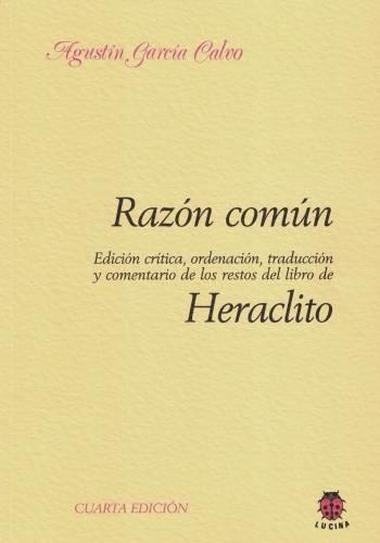 Razón común (Lecturas presocráticas - II) "Edición crítica, ordenación, traducción y comentario de los restos del libro de Heráclito"