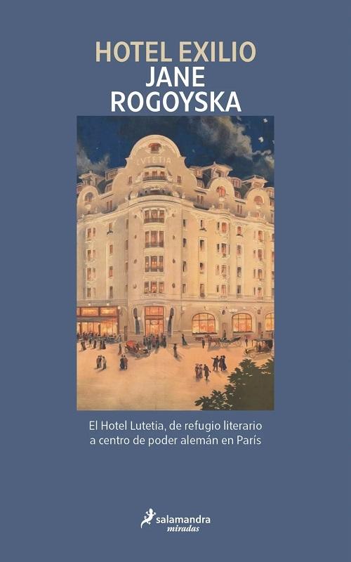 Hotel Exilio "El Hotel Lutetia, de refugio literario a centro de poder alemán en París"