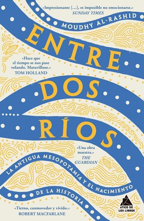 Entre dos ríos "La antigua Mesopotamia y el nacimiento de la historia"