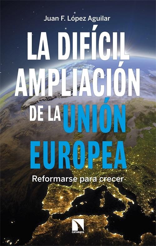 La difícil ampliación de la Unión Europea "Reformarse para crecer"