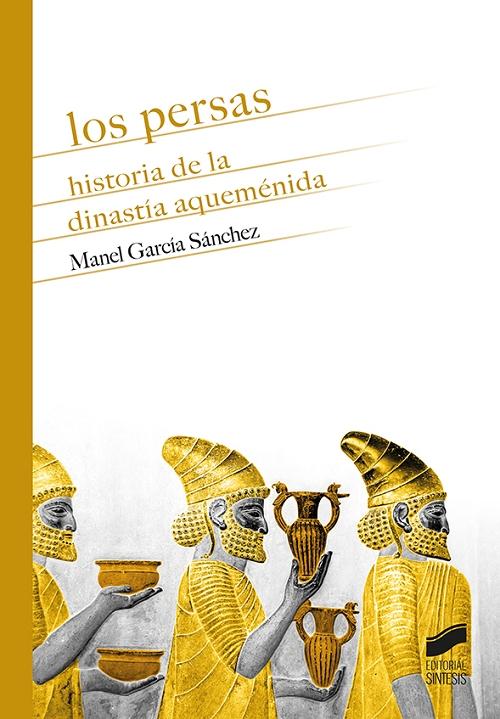 Los persas "Historia de la dinastía aqueménida"