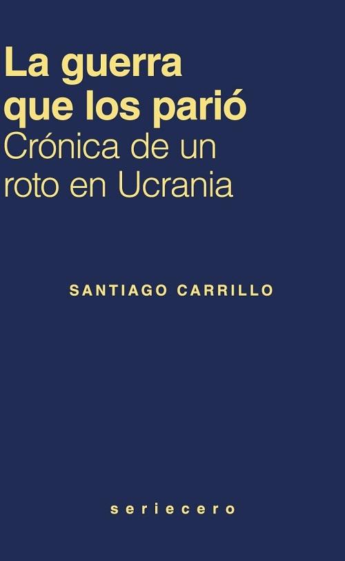La guerra que los parió "Crónica de un roto en Ucrania"