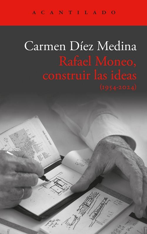 Rafael Moneo, construir las ideas (1954-2024)
